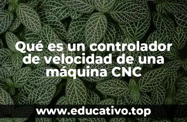Qué es un controlador de velocidad de una máquina CNC
