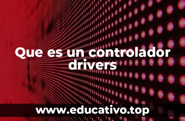 Que es un controlador drivers