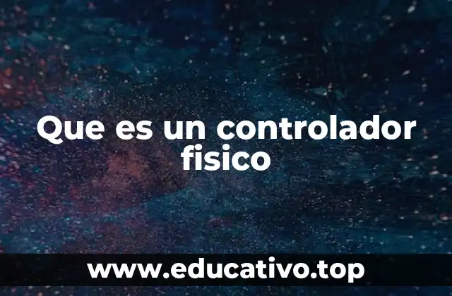 Que es un controlador fisico