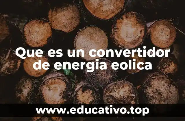 Que es un convertidor de energia eolica