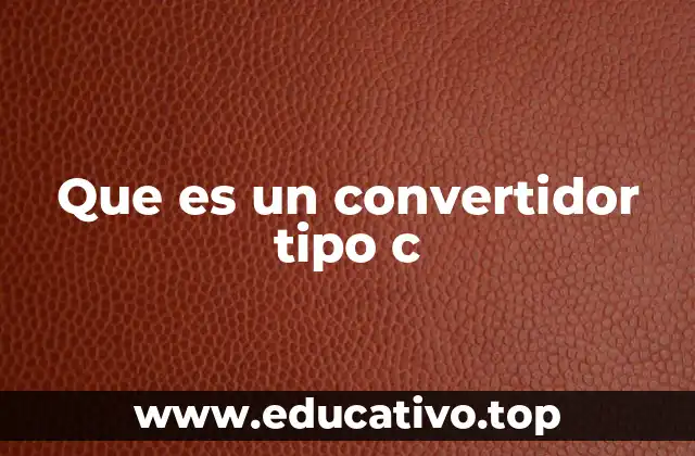 Que es un convertidor tipo c