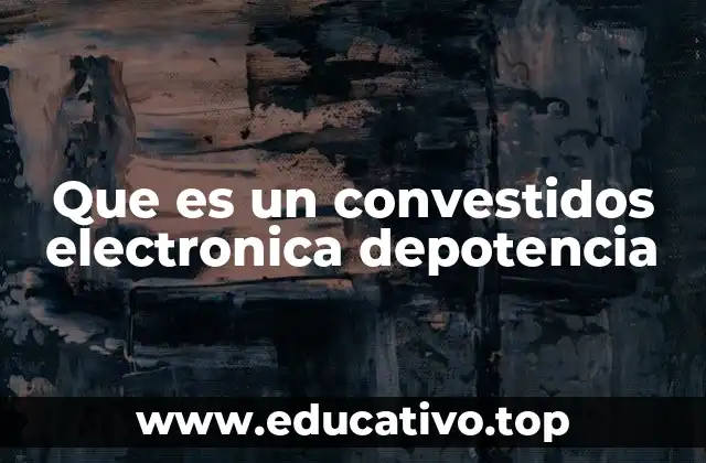 Que es un convestidos electronica depotencia