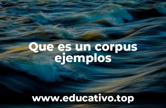 Que es un corpus ejemplos