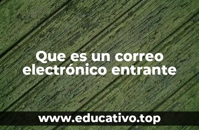Que es un correo electrónico entrante