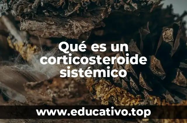 Qué es un corticosteroide sistémico