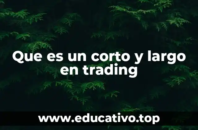 Que es un corto y largo en trading