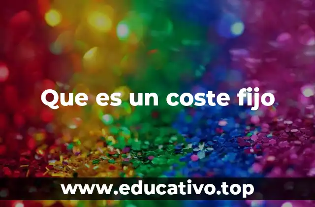 Que es un coste fijo