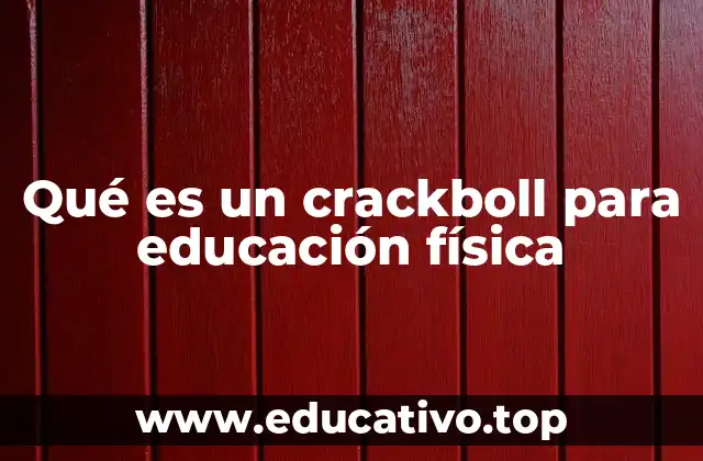 Qué es un crackboll para educación física
