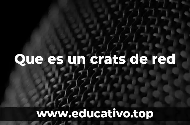 Que es un crats de red
