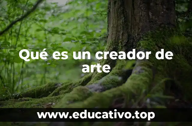 Qué es un creador de arte