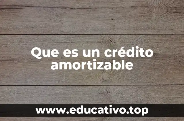 Que es un crédito amortizable
