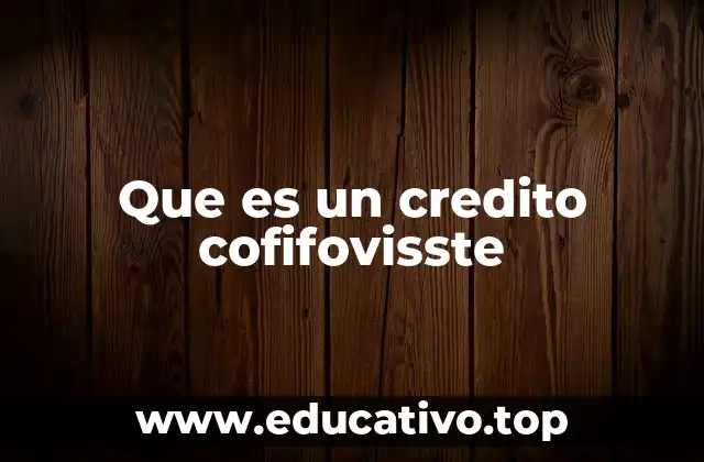 Que es un credito cofifovisste