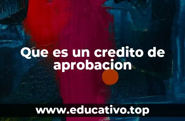 Características de un crédito de aprobación