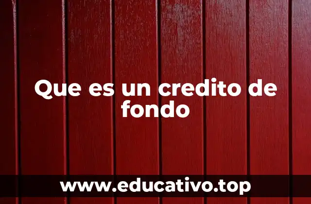 Que es un credito de fondo