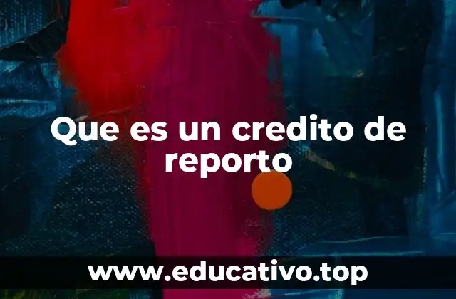 Que es un credito de reporto