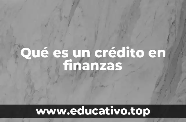 Qué es un crédito en finanzas