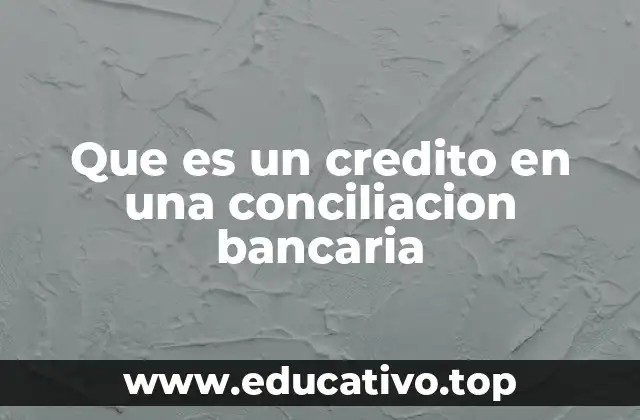 Que es un credito en una conciliacion bancaria