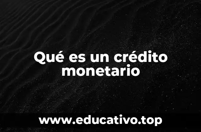Qué es un crédito monetario
