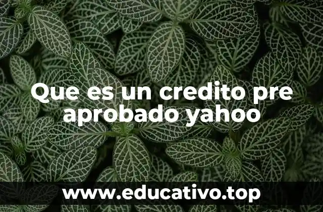 Que es un credito pre aprobado yahoo