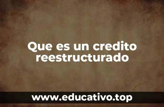 Que es un credito reestructurado