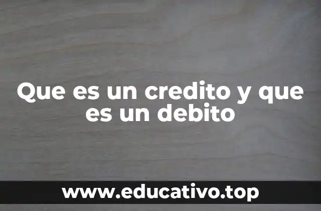 Que es un credito y que es un debito