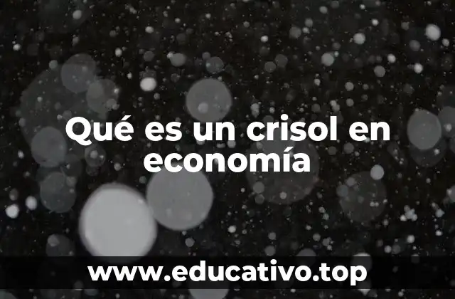 Qué es un crisol en economía
