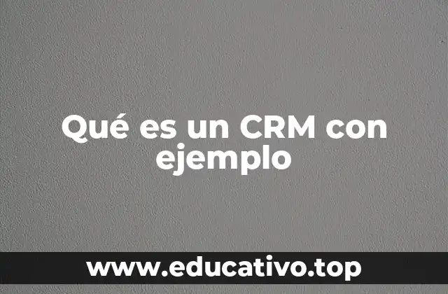 Qué es un CRM con ejemplo