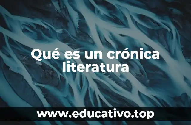 Qué es un crónica literatura