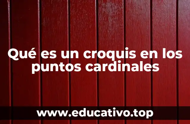 Qué es un croquis en los puntos cardinales