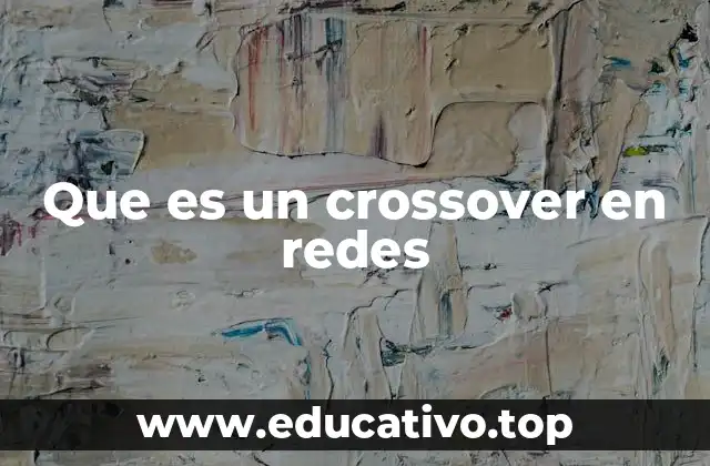 Que es un crossover en redes