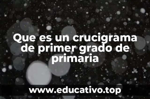Que es un crucigrama de primer grado de primaria