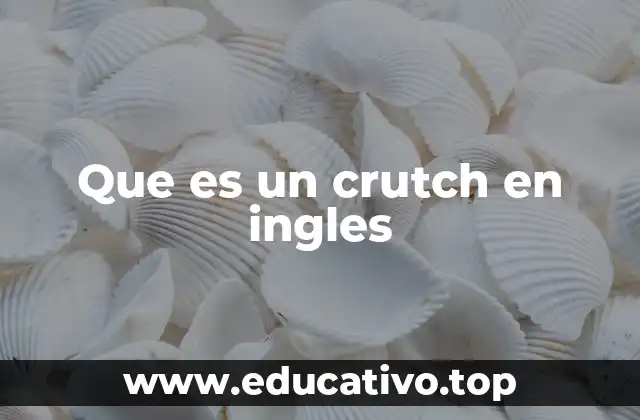 Que es un crutch en ingles
