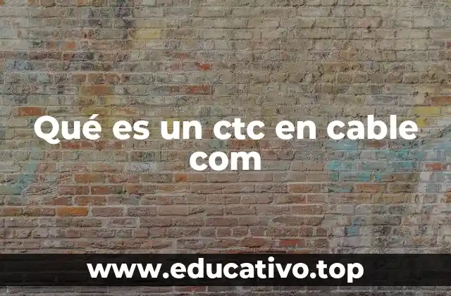 Qué es un ctc en cable com