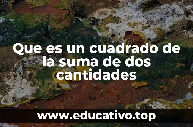 Que es un cuadrado de la suma de dos cantidades