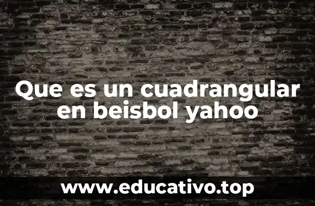 Que es un cuadrangular en beisbol yahoo