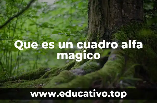 La importancia del cuadro alfa mágico en la educación temprana