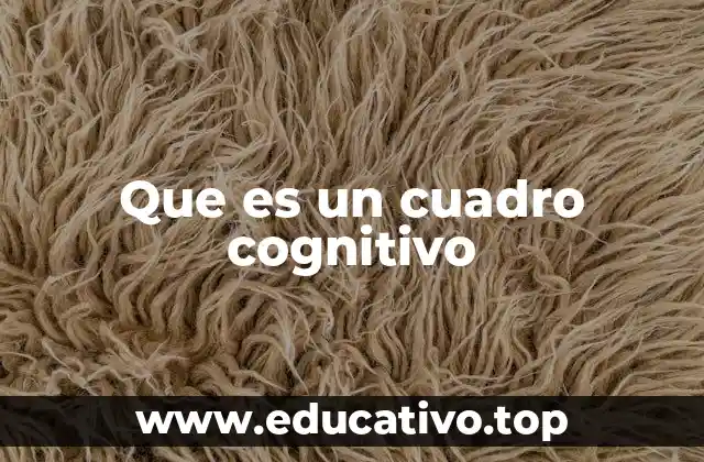 Que es un cuadro cognitivo