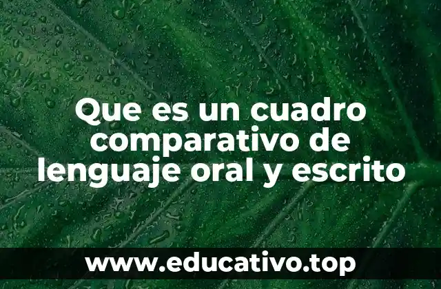 Que es un cuadro comparativo de lenguaje oral y escrito