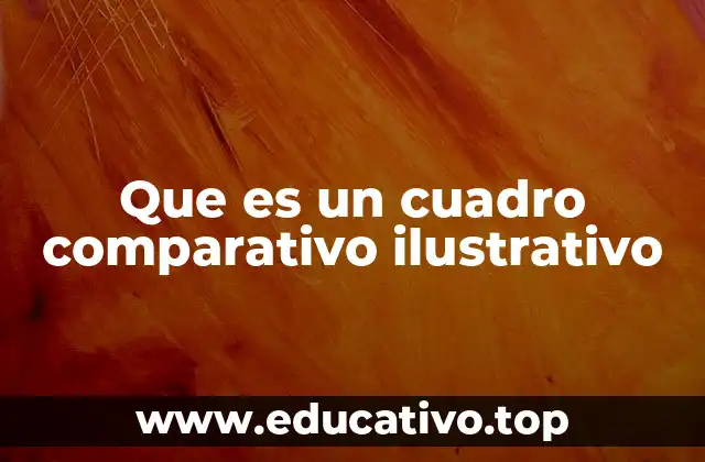 Que es un cuadro comparativo ilustrativo
