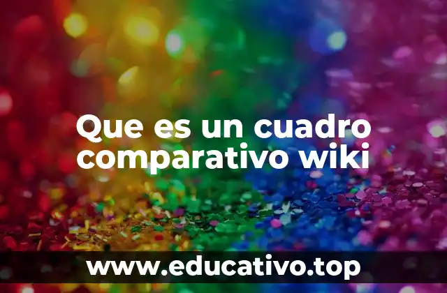 Que es un cuadro comparativo wiki