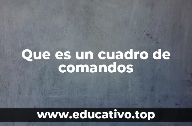 Que es un cuadro de comandos