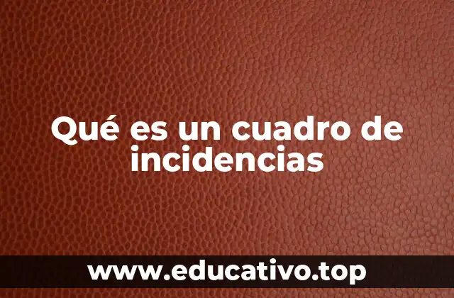 Qué es un cuadro de incidencias