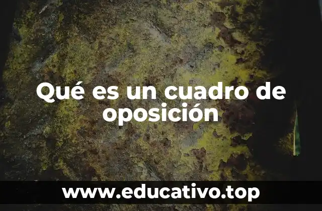 Qué es un cuadro de oposición