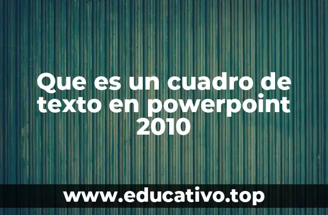 Que es un cuadro de texto en powerpoint 2010