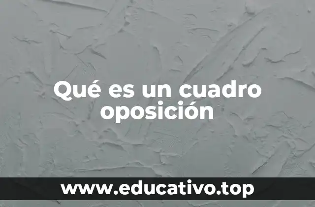 Qué es un cuadro oposición