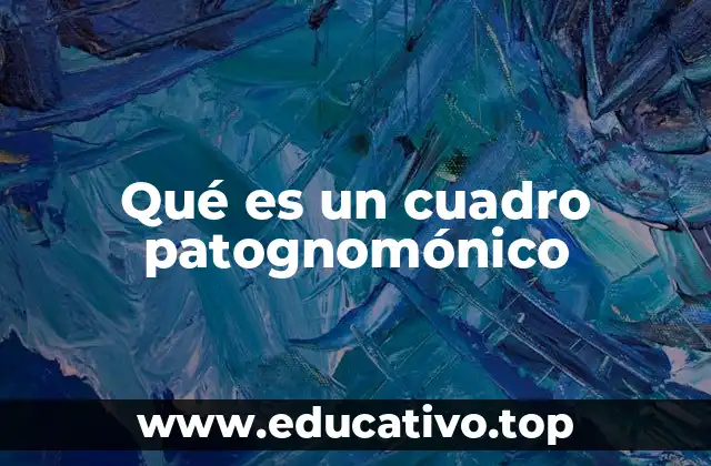 Qué es un cuadro patognomónico