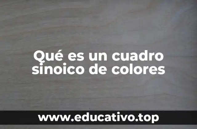 Qué es un cuadro sinoico de colores