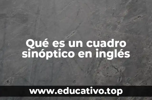 Qué es un cuadro sinóptico en inglés