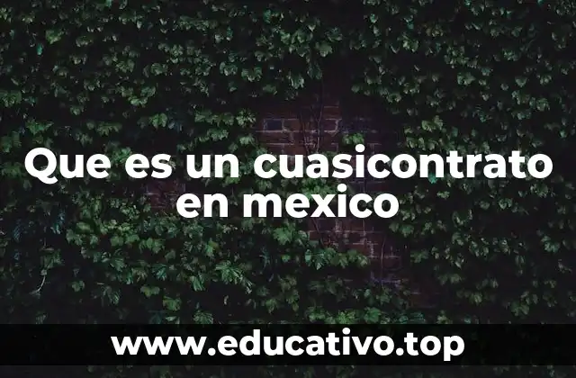Que es un cuasicontrato en mexico