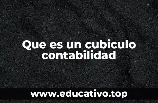 Que es un cubiculo contabilidad